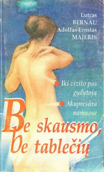 Be skausmo ir tablečių - L.Bernau, A.E. Majeris, knyga