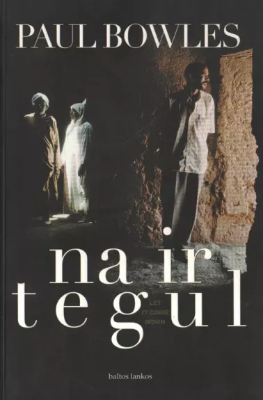 Na ir tegul - Paul Bowles, knyga