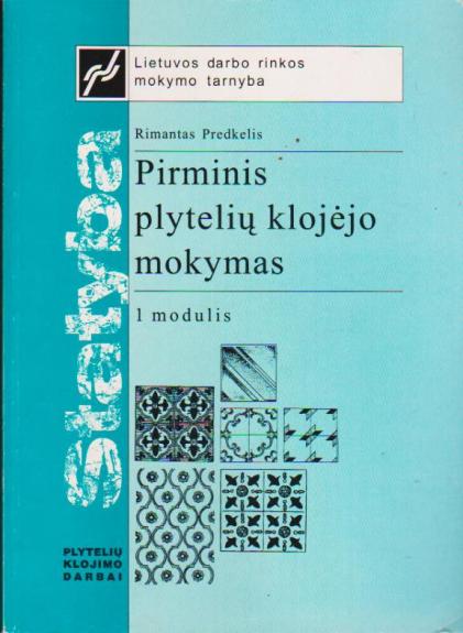 PIRMINIS PLYTELIŲ KLOJĖJO MOKYMAS. 1 MODULIS