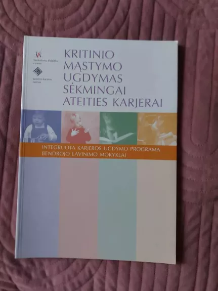 Kritinio mąstymo ugdymas sėkmingai ateities karjerai - Daiva Penkauskienė, knyga