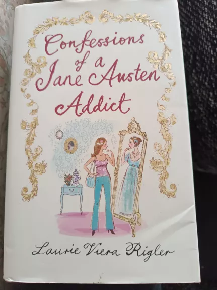 Confessions of a Jane Austen Addict - Laurie Viera Rigler, knyga