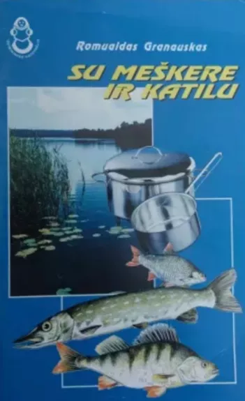 Su meškere ir katilu - Romualdas Granauskas, knyga