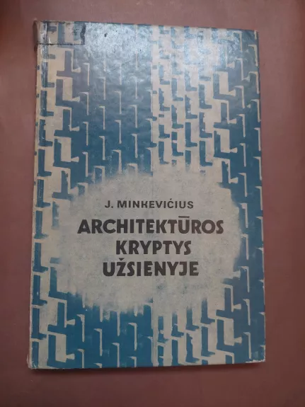 Architektūros kryptys užsienyje - Jonas Minkevičius, knyga 1