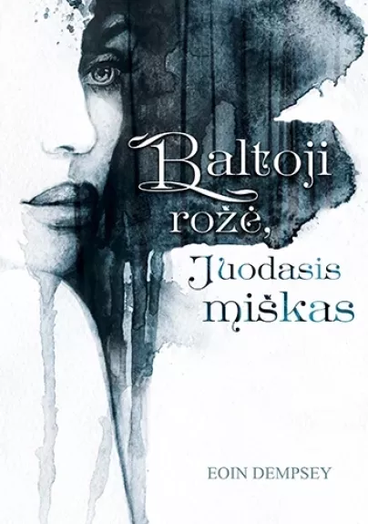 Baltoji rožė, Juodasis miškas - Eoin Dempsey, knyga