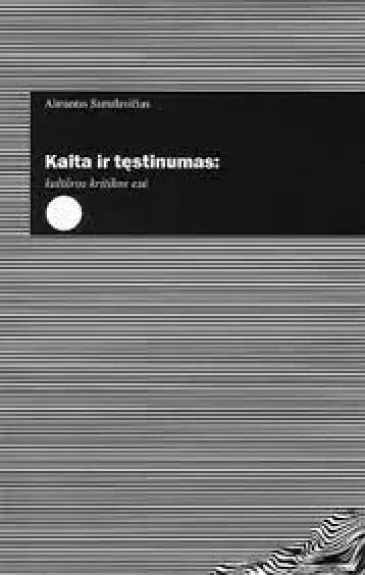 Kaita ir tęstinumas: kultūros kritikos esė - Almantas Samalavičius, knyga