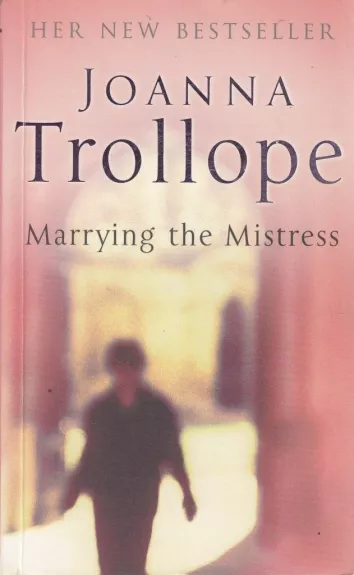 Marrying The Mistress - Joanna Trollope, knyga