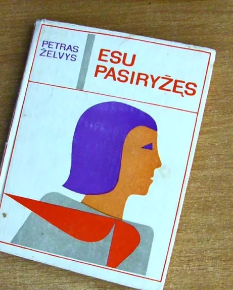 Esu pasiryžęs - Petras Želvys, knyga