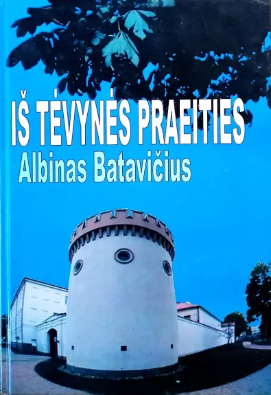 Iš tėvynės praeities - Albinas Batavičius, knyga