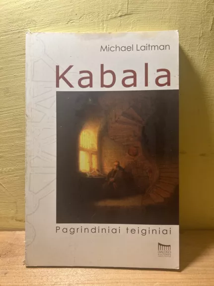 Kabala Pagrindiniai teiginiai - Michael Laitman, knyga 1