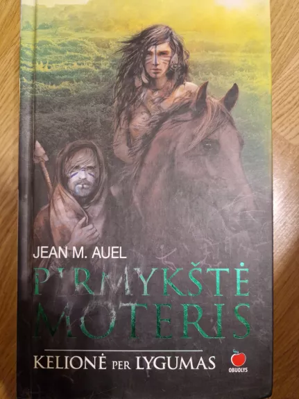 PIRMYKŠTĖ MOTERIS. Kelionė per lygumas