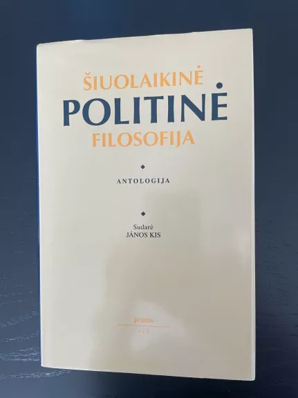 Šiuolaikinė politinė filosofija. Antologija - Autorių Kolektyvas, knyga 1