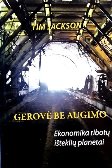 Gerovė be augimo. Ekonomika ribotų išteklių planetai