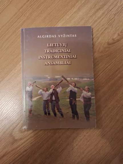 Lietuvių tradiciniai instrumentiniai ansambliai - Algirdas Vyžintas, knyga 1