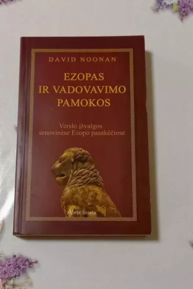 Ezopas ir vadovavimo pamokos: verslo įžvalgos senovinėse Ezopo pasakėčiose