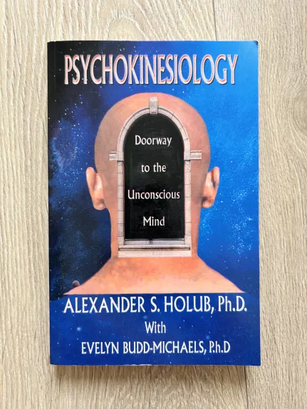 Psychokinesiology Doorway to the Unconscious Mind