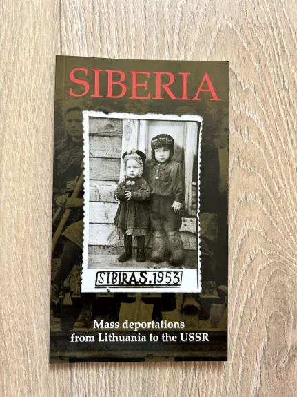 Siberia. Mass Deportations from Lithuania to the USSR - Autorių Kolektyvas, knyga