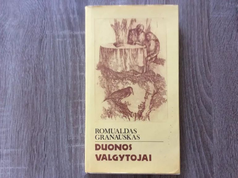 Duonos valgytojai - Romualdas Granauskas, knyga 1