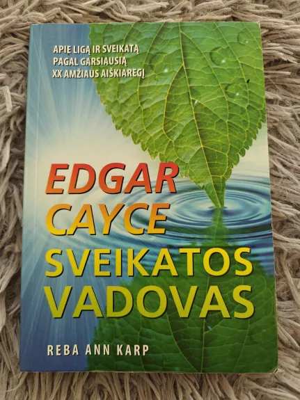 Edgar Cayce sveikatos vadovas - Reba Ann Karp, knyga 1