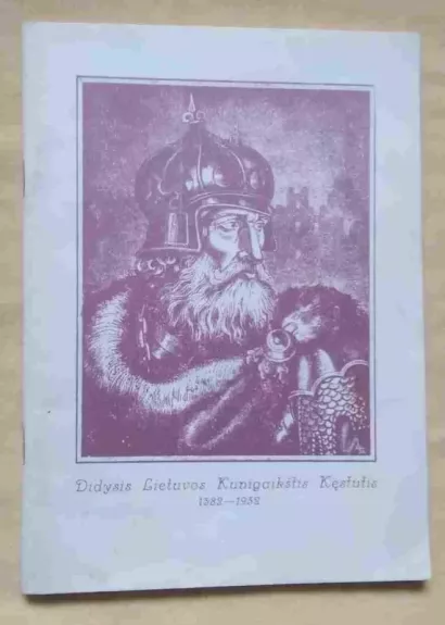 Didysis Lietuvos kunigaikštis Kęstutis 1382 -1932