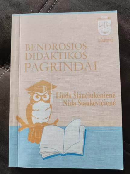 Bendrosios didaktikos pagrindai - Liuda Šiaučiukėnienė, knyga 1