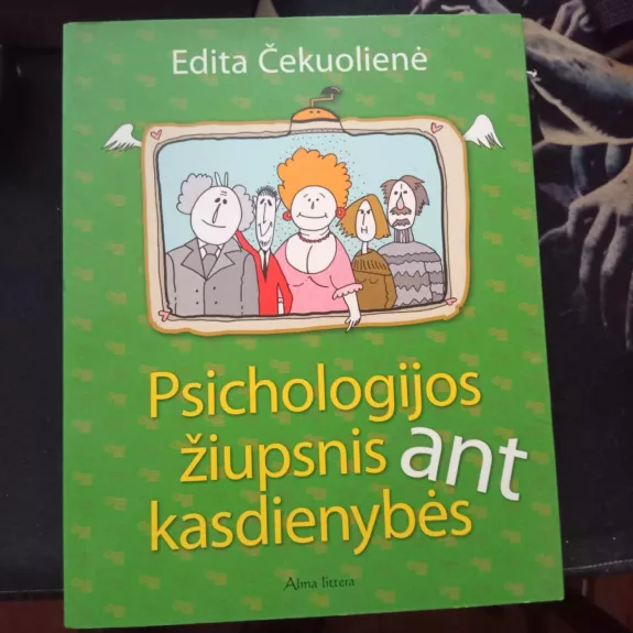 Psichologijos žiupsnis ant kasdienybės - Edita Čekuolienė, knyga