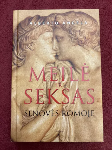 Meilė ir seksas senovės Romoje - Alberto Angela, knyga