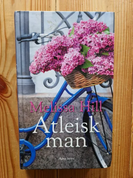 Atleisk man - Melissa Hill, knyga