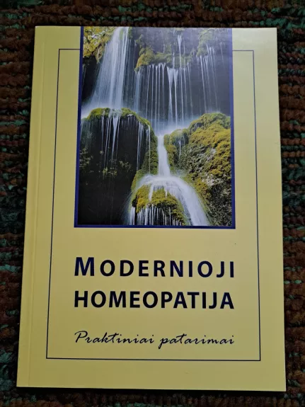 Modernioji homeopatija. Praktiniai patarimai