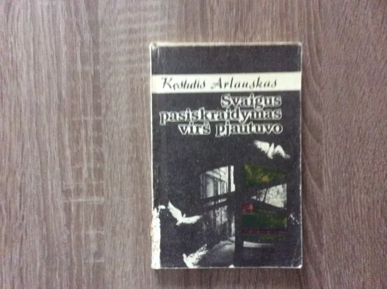 Svaigus pasiskraidymas virš pjautuvo - Kęstutis Arlauskas, knyga 1