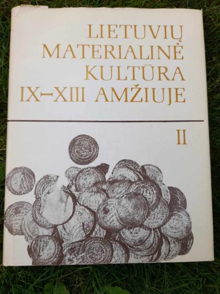 Lietuvių materialinė kultūra IX-XIII amžiuje (II tomas)