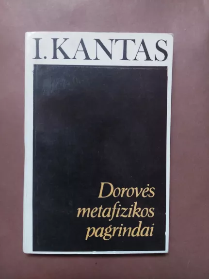 Dorovės metafizikos pagrindai - Imanuelis Kantas, knyga 1