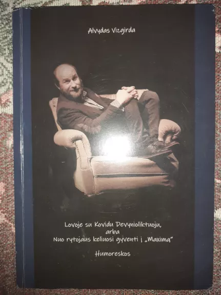 Lovoje su Kovidu Devynioliktuoju, arba Nuo rytojaus keliuose gyventi į "Maksimą" - Humoreskos