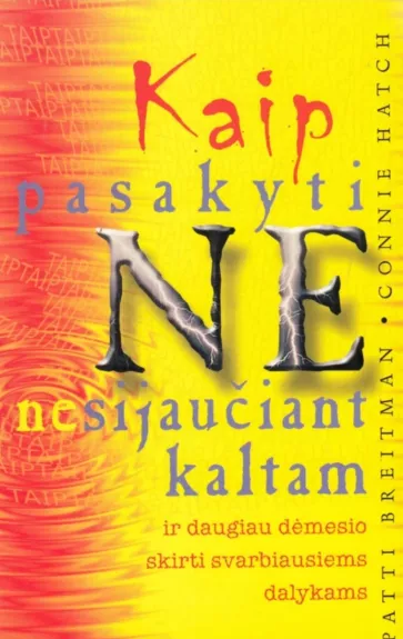 Kaip pasakyti NE nesijaučiant kaltam ir daugiau dėmesio skirti svarbiausiems dalykams - Patti Breitman, knyga