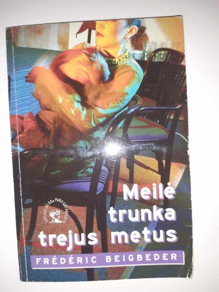 Meilė trunka trejus metus - Frederic Beigbeder, knyga 1