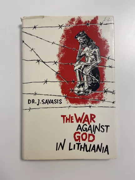 The war against god in Lithuania - J. Savasis, knyga 1