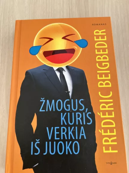 Žmogus, kuris verkia iš juoko - Frederic Beigbeder, knyga