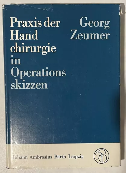 Praxis der Hand chirurgie in Operations skizzen - Georg Zeumer, knyga 1