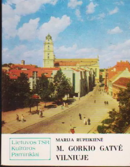 M. Gorkio gatvė Vilniuje - Marija Rupeikienė, knyga