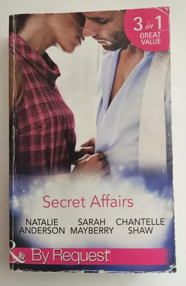 Secret Affairs: The End of Faking It / Her Secret Fling / The Ultimate Risk - Natalie Anderson, Sarah Mayberry, Chantelle Shaw, knyga 1