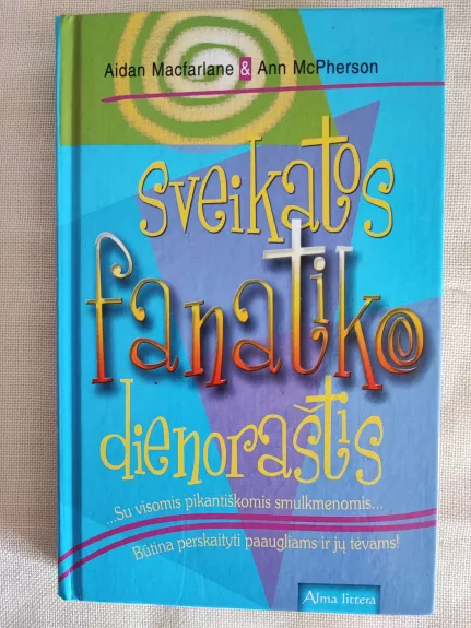 Sveikatos fanatiko dienoraštis - Aidann Macfarlane, Ann  McPherson, knyga 1