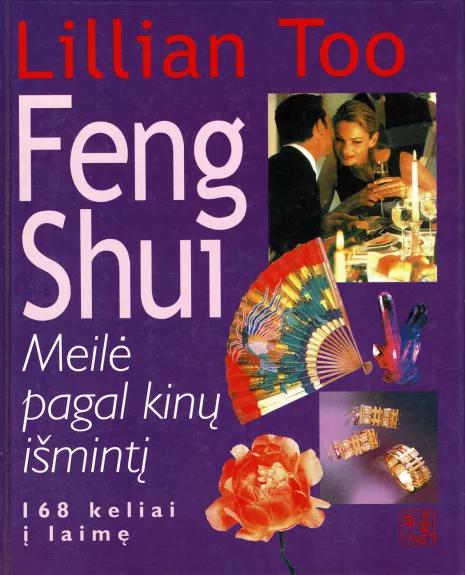 Feng Shui Meilė pagal kinų išmintį - Lillian Too, knyga