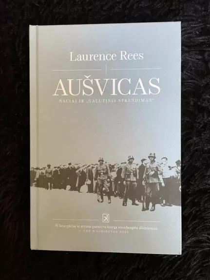 Aušvicas: naciai ir „Galutinis sprendimas" - Laurence Rees, knyga