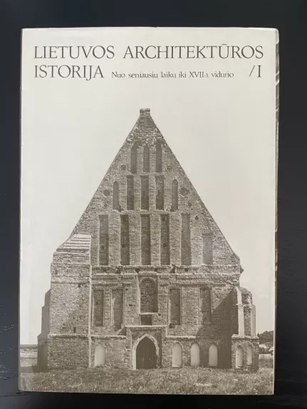 Lietuvos architektūros istorija I: nuo seniausių laikų iki XVII a. vidurio