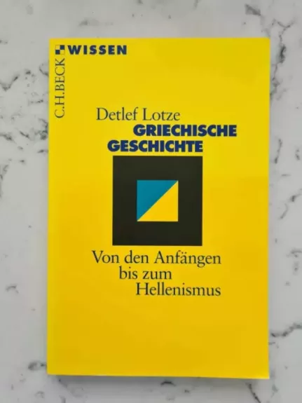 Griechische Geschichte Von den Anfängen bis zum Hellenismus