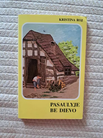 Pasaulyje be Dievo - Kristina Roj, knyga