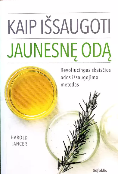 Kaip išsaugoti jaunesnę odą. Revoliucingas skaisčios odos išsaugojimo metodas - Harold Lancer, knyga