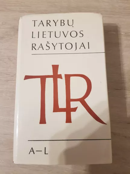 Tarybų Lietuvos rašytojai (1 tomas): A-L