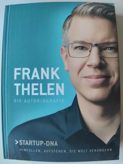 Frank Thelen – Die Autobiografie Startup-DNA – Hinfallen, aufstehen, die Welt verändern - Frank Thelen, knyga 1