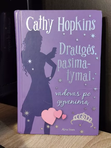 Draugės, pasimatymai. Vadovas po gyvenimą - Cathy Hopkins, knyga