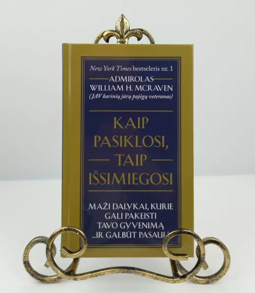 Kaip pasiklosi, taip išsimiegosi: maži dalykai, kurie gali pakeisti tavo gyvenimą… ir galbūt pasaulį - William H. McRaven, knyga